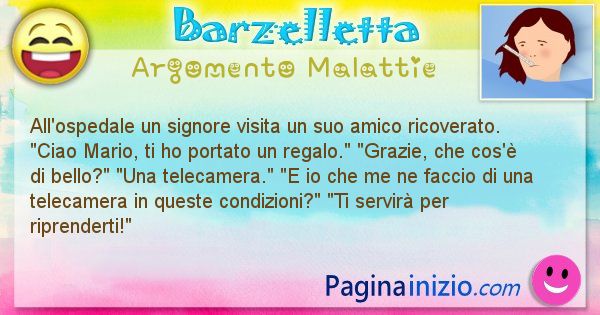 Barzelletta argomento Malattie: All'ospedale un signore visita un suo amico ... (id=2699)