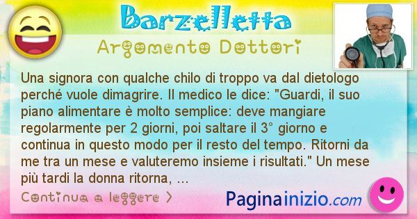 Barzelletta argomento Dottori: Una signora con qualche chilo di troppo va dal dietologo ... (id=2888)