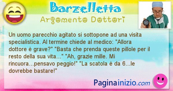 Barzelletta argomento Dottori: Un uomo parecchio agitato si sottopone ad una visita ... (id=2933)