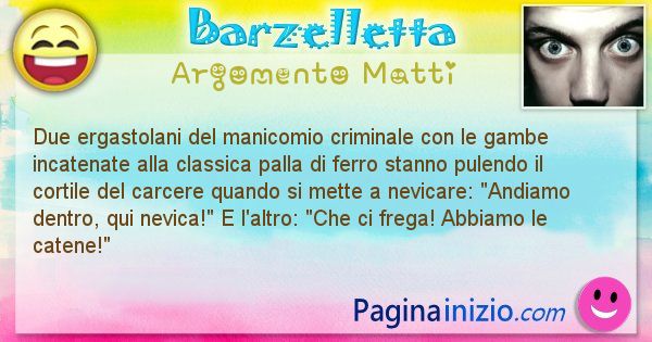 Barzelletta argomento Matti: Due ergastolani del manicomio criminale con le gambe ... (id=983)