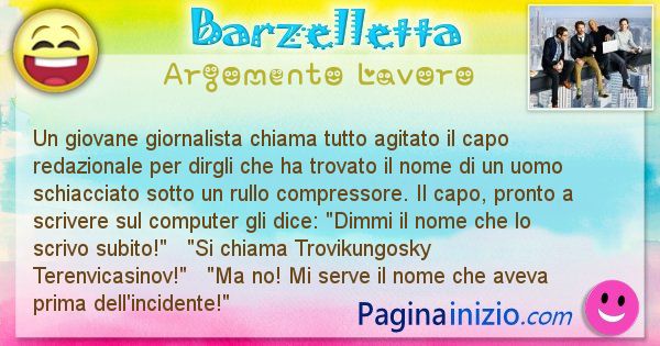 Barzelletta argomento Lavoro: Un giovane giornalista chiama tutto agitato il capo ... (id=1015)