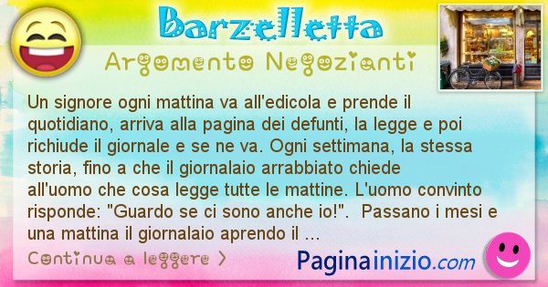 Barzelletta argomento Negozianti: Un signore ogni mattina va all'edicola e prende il ... (id=1017)