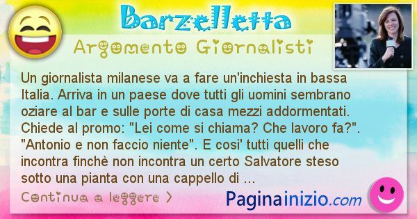 Barzelletta argomento Giornalisti: Un giornalista milanese va a fare un'inchiesta in bassa ... (id=1020)