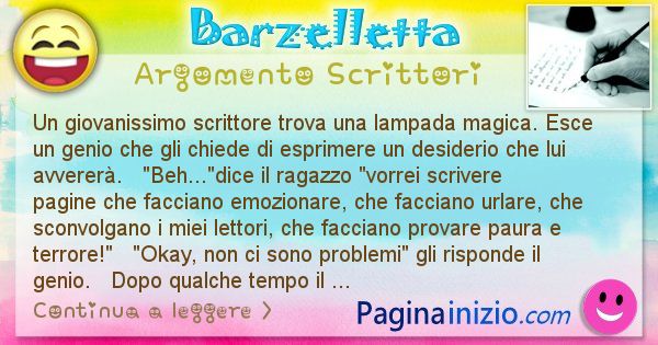 Barzelletta argomento Scrittori: Un giovanissimo scrittore trova una lampada magica. Esce ... (id=1167)