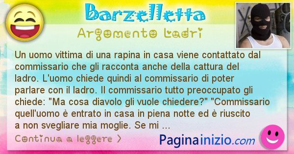 Barzelletta argomento Ladri: Un uomo vittima di una rapina in casa viene contattato ... (id=1502)