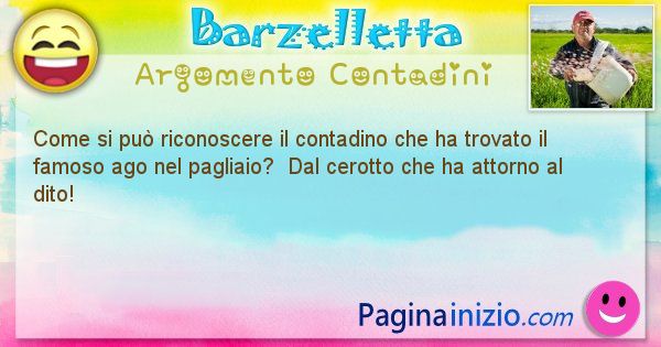 Barzelletta argomento Contadini: Come si pu riconoscere il contadino che ha trovato il ... (id=1514)