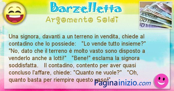 Barzelletta argomento Soldi: Una signora, davanti a un terreno in vendita, chiede al ... (id=1517)