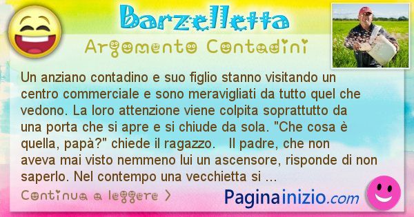 Barzelletta argomento Contadini: Un anziano contadino e suo figlio stanno visitando un ... (id=1521)