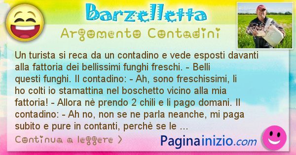 Barzelletta argomento Contadini: Un turista si reca da un contadino e vede esposti davanti ... (id=1532)