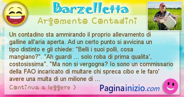 Barzelletta argomento Contadini: Un contadino sta ammirando il proprio allevamento di ... (id=1542)