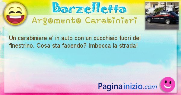Barzelletta argomento Carabinieri: Un carabiniere e' in auto con un cucchiaio fuori del ... (id=1817)