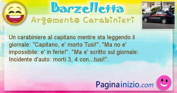 Barzelletta argomento Carabinieri: Un carabiniere al capitano mentre sta leggendo il ... (id=1820)