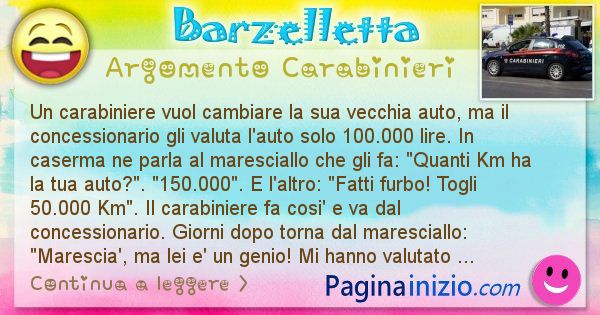 Barzelletta argomento Carabinieri: Un carabiniere vuol cambiare la sua vecchia auto, ma il ... (id=1838)