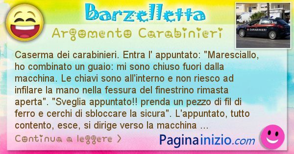 Barzelletta argomento Carabinieri: Caserma dei carabinieri. Entra l' appuntato: ... (id=1848)