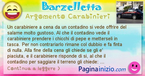 Barzelletta argomento Carabinieri: Un carabiniere a cena da un contadino si vede offrire del ... (id=1857)