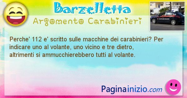 Barzelletta argomento Carabinieri: Perche' 112 e' scritto sulle macchine dei carabinieri? ... (id=1881)