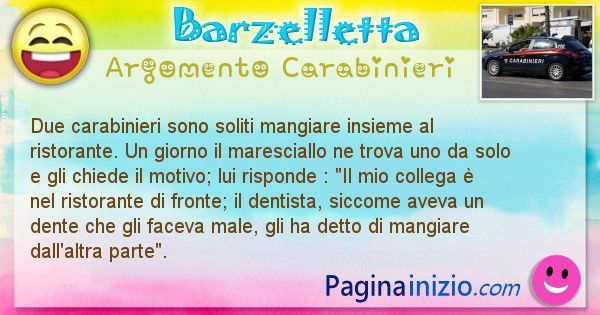 Barzelletta argomento Carabinieri: Due carabinieri sono soliti mangiare insieme al ... (id=1925)