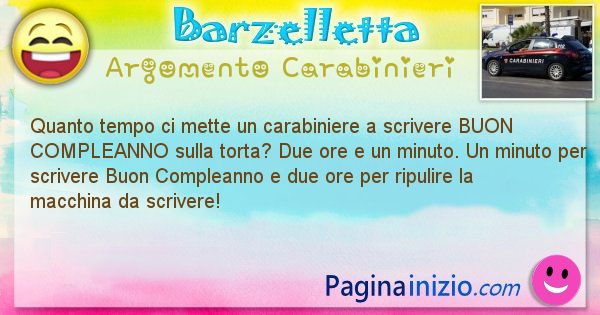 Barzelletta argomento Carabinieri: Quanto tempo ci mette un carabiniere a scrivere BUON ... (id=1948)