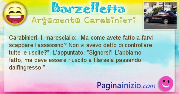 Barzelletta argomento Carabinieri: Carabinieri. Il maresciallo: Ma come avete fatto a ... (id=1951)