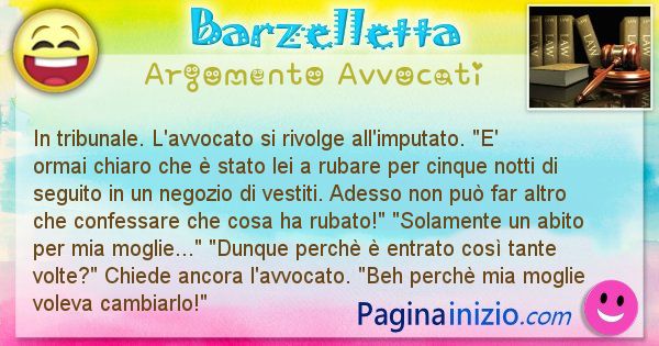 Barzelletta argomento Avvocati: In tribunale. L'avvocato si rivolge all'imputato. E' ... (id=2110)