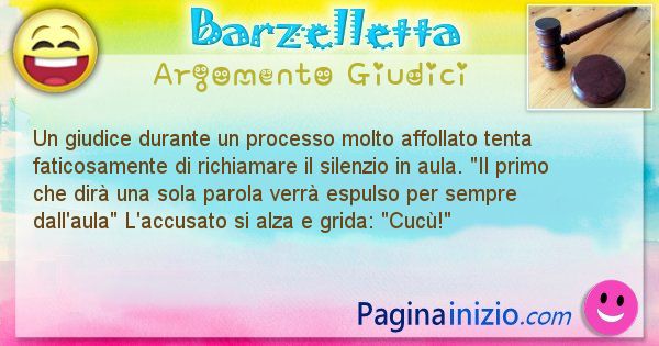 Barzelletta argomento Giudici: Un giudice durante un processo molto affollato tenta ... (id=2114)