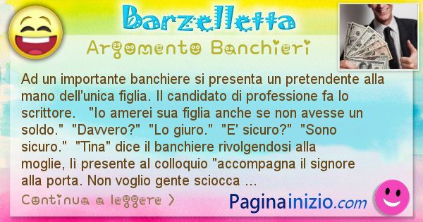 Barzelletta argomento Banchieri: Ad un importante banchiere si presenta un pretendente ... (id=2164)