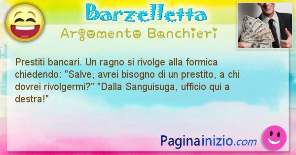 Barzelletta argomento Banchieri: Prestiti bancari. Un ragno si rivolge alla formica ... (id=2170)