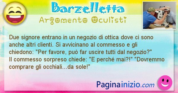 Barzelletta argomento Oculisti: Due signore entrano in un negozio di ottica dove ci sono ... (id=2340)