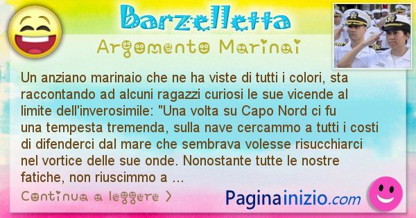 Barzelletta argomento Marinai: Un anziano marinaio che ne ha viste di tutti i colori, ... (id=2367)