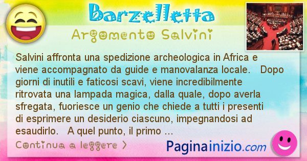 Barzelletta argomento Salvini: Salvini affronta una spedizione archeologica in Africa e ... (id=2383)