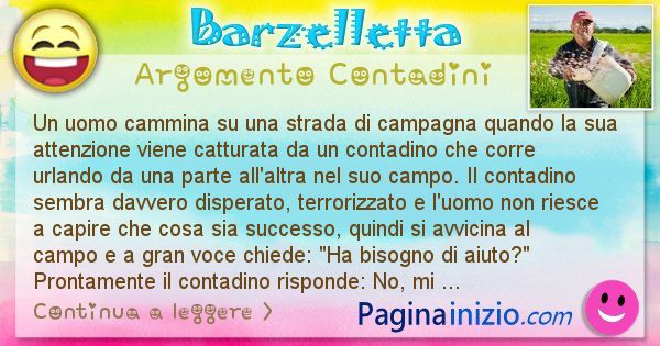 Barzelletta argomento Contadini: Un uomo cammina su una strada di campagna quando la sua ... (id=2384)