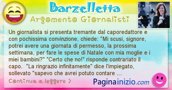 Barzelletta argomento Giornalisti: Un giornalista si presenta tremante dal caporedattore e ... (id=2433)