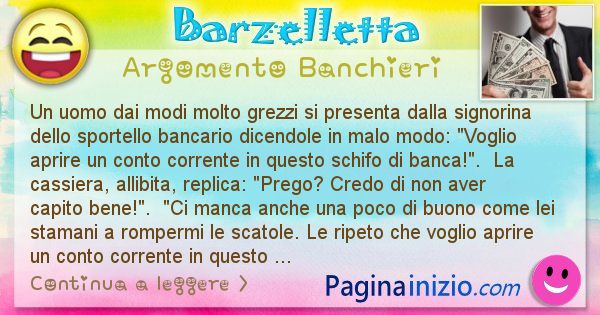 Barzelletta argomento Banchieri: Un uomo dai modi molto grezzi si presenta dalla signorina ... (id=2446)