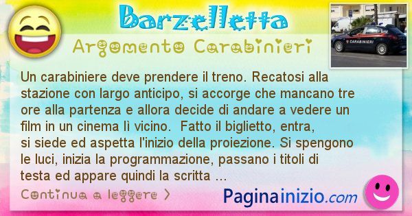 Barzelletta argomento Carabinieri: Un carabiniere deve prendere il treno. Recatosi alla ... (id=2504)