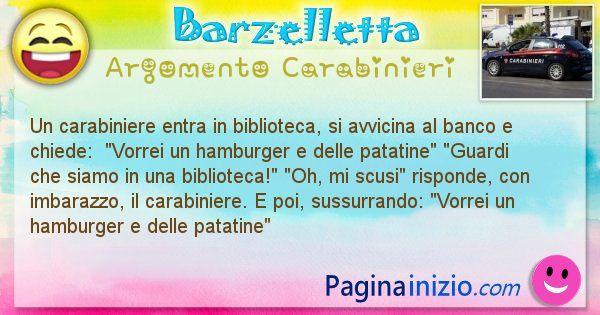 Barzelletta argomento Carabinieri: Un carabiniere entra in biblioteca, si avvicina al banco ... (id=2548)