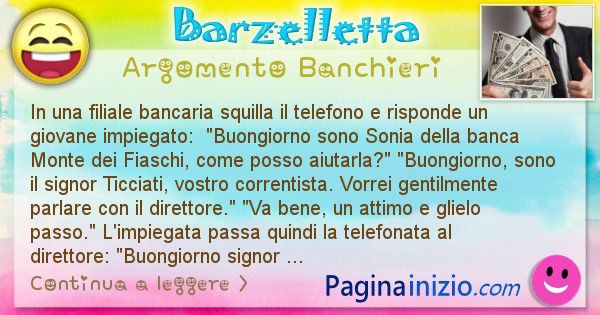 Barzelletta argomento Banchieri: In una filiale bancaria squilla il telefono e risponde un ... (id=2603)