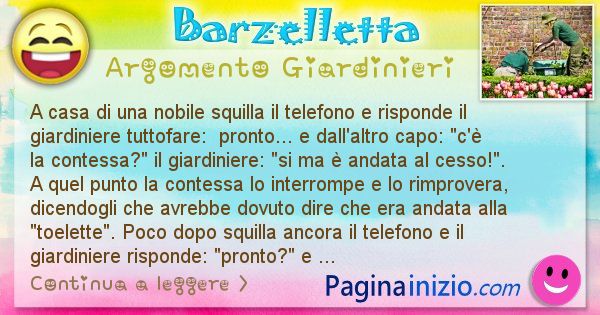 Barzelletta argomento Giardinieri: A casa di una nobile squilla il telefono e risponde il ... (id=2668)