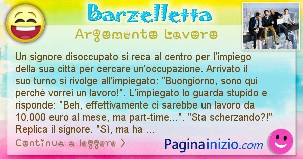 Barzelletta argomento Lavoro: Un signore disoccupato si reca al centro per l'impiego ... (id=2722)