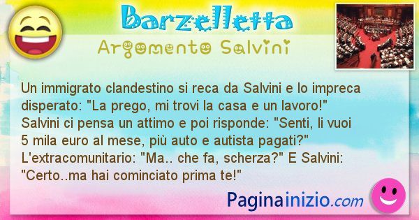 Barzelletta argomento Salvini: Un immigrato clandestino si reca da Salvini e lo impreca ... (id=2773)