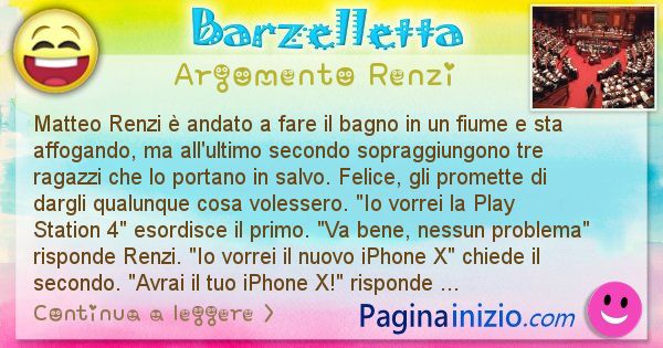 Barzelletta argomento Renzi: Matteo Renzi  andato a fare il bagno in un fiume e sta ... (id=2820)