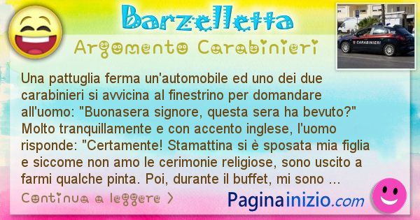 Barzelletta argomento Carabinieri: Una pattuglia ferma un'automobile ed uno dei due ... (id=2871)