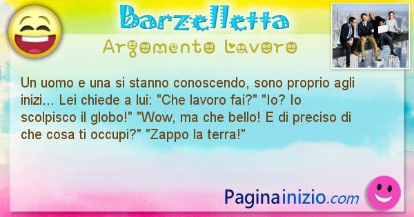 Barzelletta argomento Lavoro: Un uomo e una si stanno conoscendo, sono proprio agli ... (id=2930)