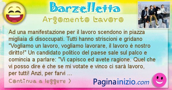 Barzelletta argomento Lavoro: Ad una manifestazione per il lavoro scendono in piazza ... (id=2964)