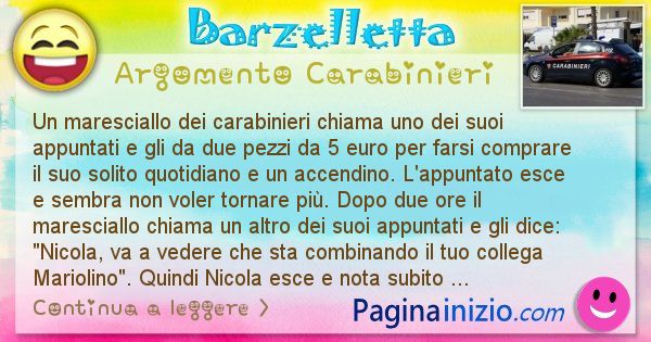 Barzelletta argomento Carabinieri: Un maresciallo dei carabinieri chiama uno dei suoi ... (id=3015)