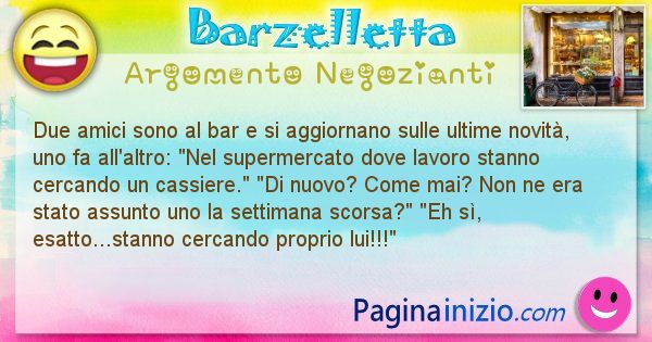 Barzelletta argomento Negozianti: Due amici sono al bar e si aggiornano sulle ultime ... (id=3019)