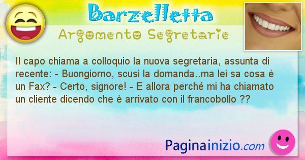 Barzelletta argomento Ufficio: Il capo chiama a colloquio la nuova segretaria, assunta ... (id=3026)