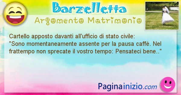 Barzelletta argomento Matrimonio: Cartello apposto davanti all'ufficio di stato ... (id=3029)