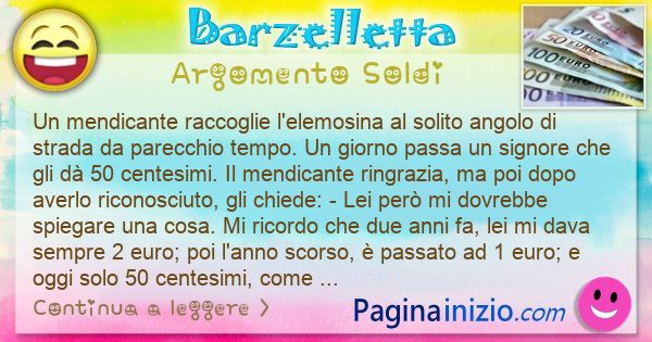 Barzelletta argomento Soldi: Un mendicante raccoglie l'elemosina al solito angolo di ... (id=3196)