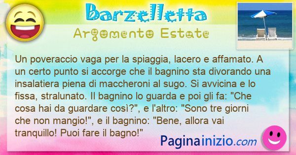 Barzelletta argomento Estate: Un poveraccio vaga per la spiaggia, lacero e affamato. A ... (id=3227)