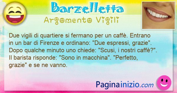 Barzelletta argomento Vigili: Due vigili di quartiere si fermano per un ... (id=3442)
